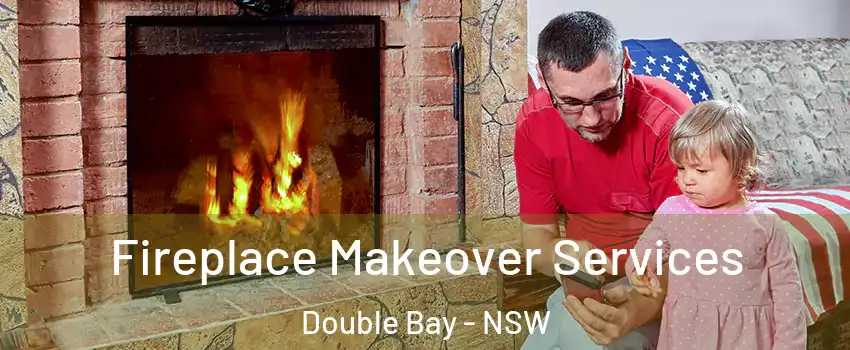 Fireplace Makeover Services Double Bay - NSW