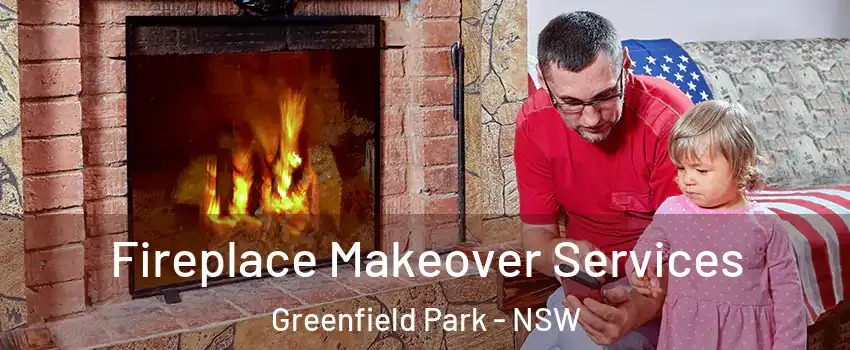 Fireplace Makeover Services Greenfield Park - NSW