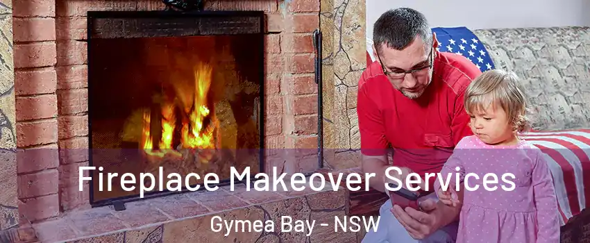 Fireplace Makeover Services Gymea Bay - NSW