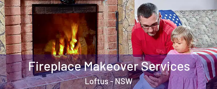 Fireplace Makeover Services Loftus - NSW