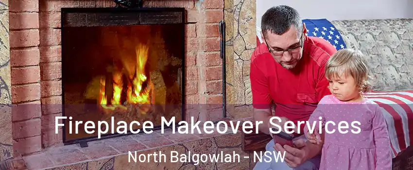 Fireplace Makeover Services North Balgowlah - NSW