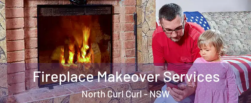 Fireplace Makeover Services North Curl Curl - NSW