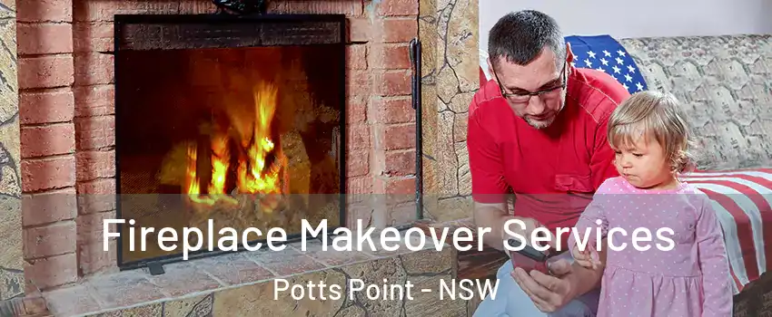 Fireplace Makeover Services Potts Point - NSW