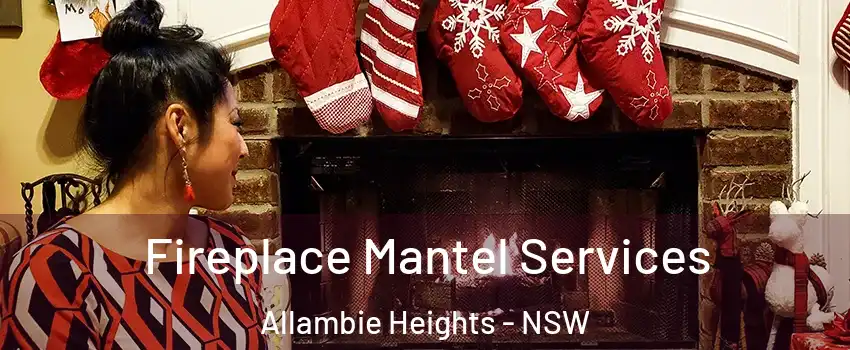Fireplace Mantel Services Allambie Heights - NSW