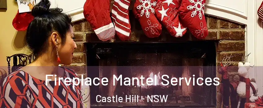 Fireplace Mantel Services Castle Hill - NSW