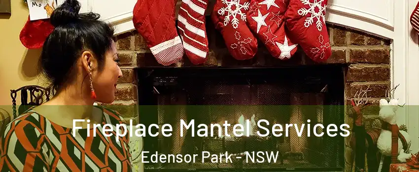 Fireplace Mantel Services Edensor Park - NSW