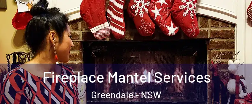 Fireplace Mantel Services Greendale - NSW