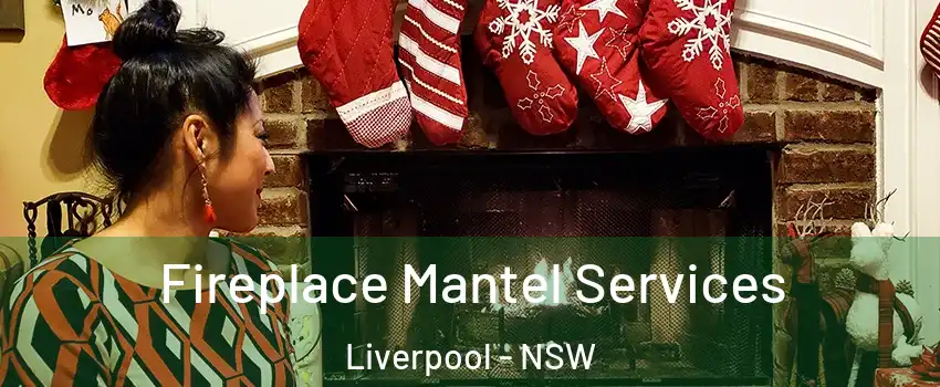 Fireplace Mantel Services Liverpool - NSW