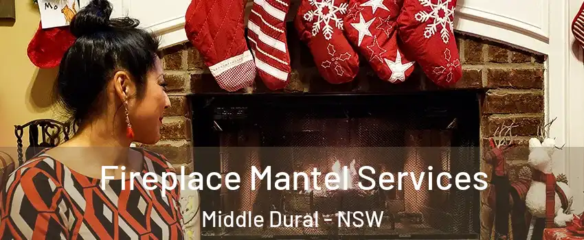Fireplace Mantel Services Middle Dural - NSW