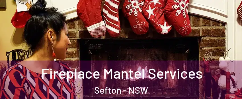 Fireplace Mantel Services Sefton - NSW