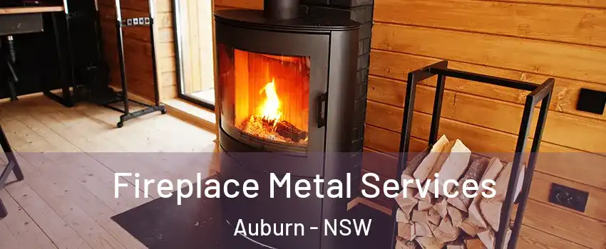 Fireplace Metal Services Auburn - NSW