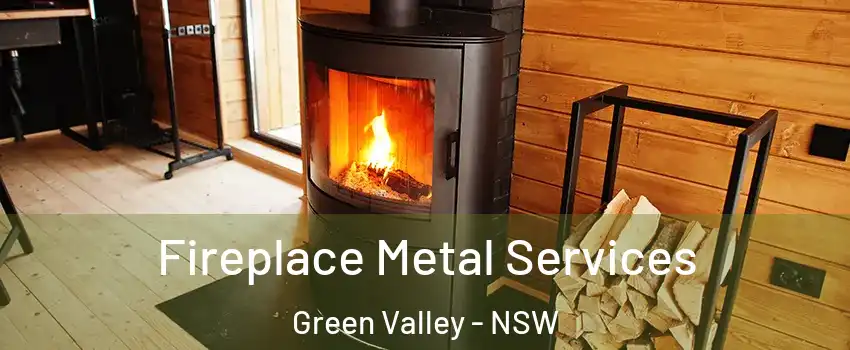 Fireplace Metal Services Green Valley - NSW
