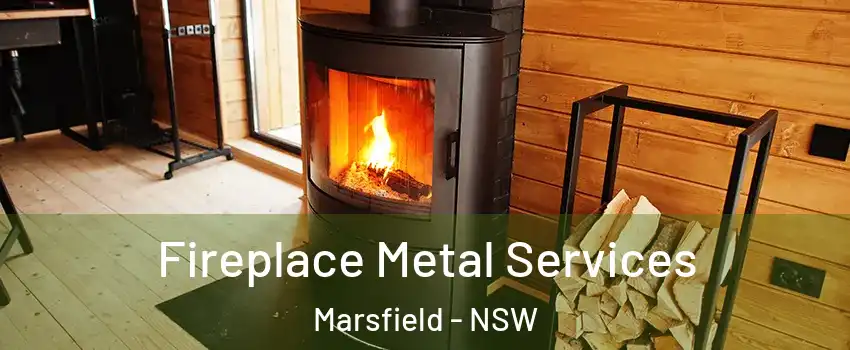 Fireplace Metal Services Marsfield - NSW