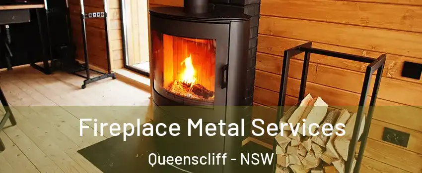 Fireplace Metal Services Queenscliff - NSW