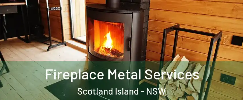 Fireplace Metal Services Scotland Island - NSW