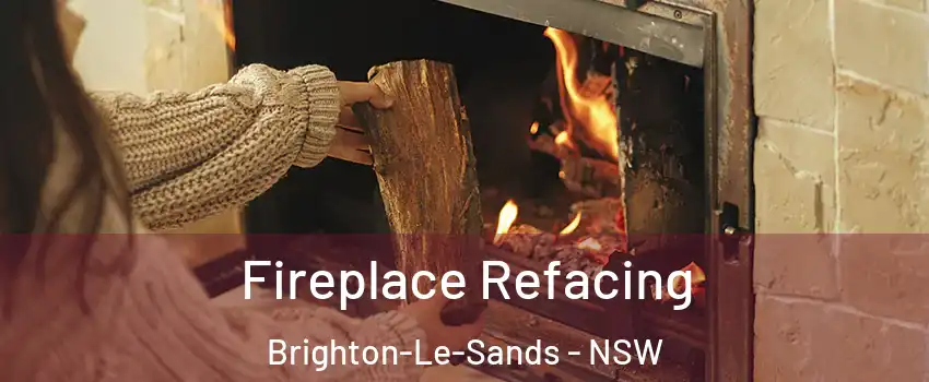 Fireplace Refacing Brighton-Le-Sands - NSW