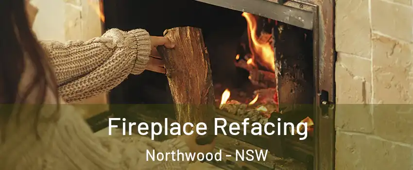 Fireplace Refacing Northwood - NSW