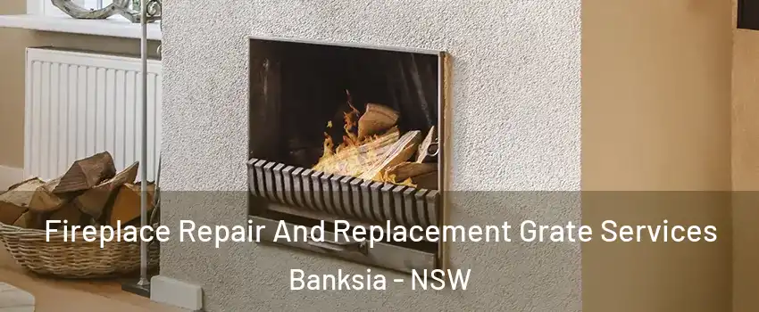 Fireplace Repair And Replacement Grate Services Banksia - NSW