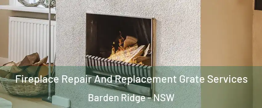 Fireplace Repair And Replacement Grate Services Barden Ridge - NSW