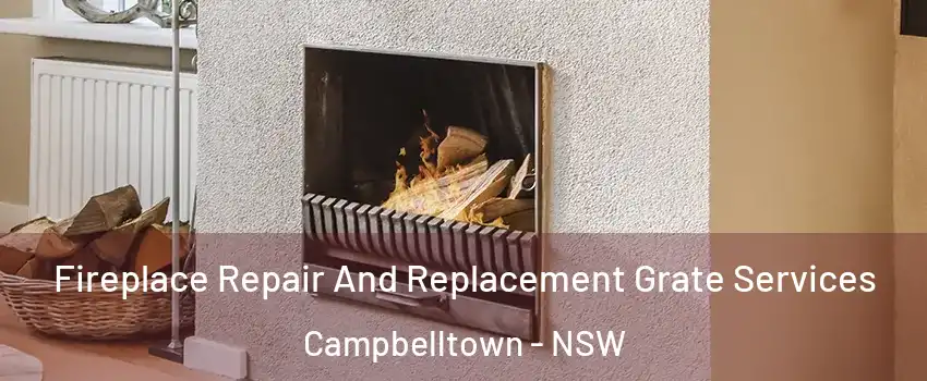 Fireplace Repair And Replacement Grate Services Campbelltown - NSW