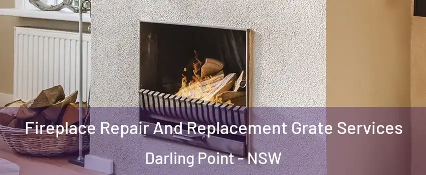 Fireplace Repair And Replacement Grate Services Darling Point - NSW
