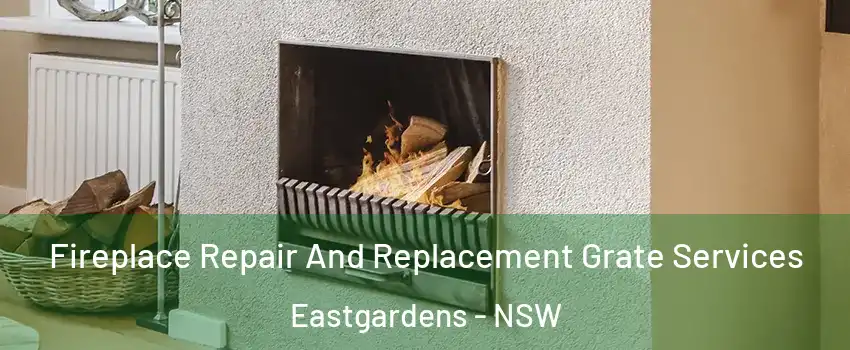 Fireplace Repair And Replacement Grate Services Eastgardens - NSW