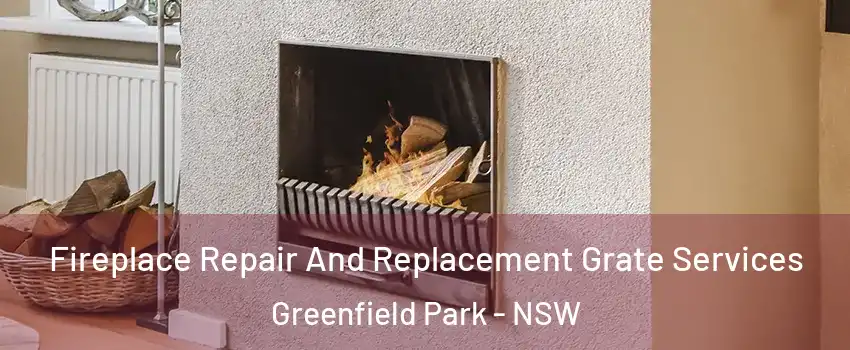 Fireplace Repair And Replacement Grate Services Greenfield Park - NSW