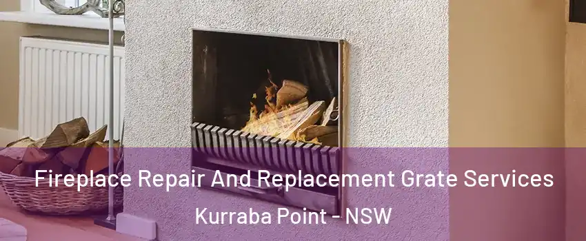 Fireplace Repair And Replacement Grate Services Kurraba Point - NSW