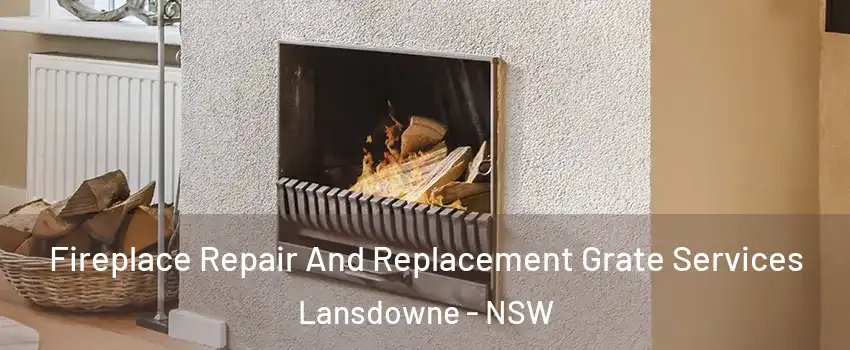 Fireplace Repair And Replacement Grate Services Lansdowne - NSW