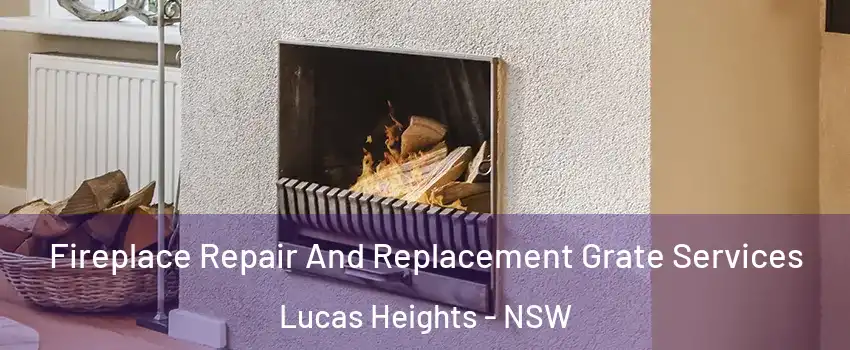 Fireplace Repair And Replacement Grate Services Lucas Heights - NSW