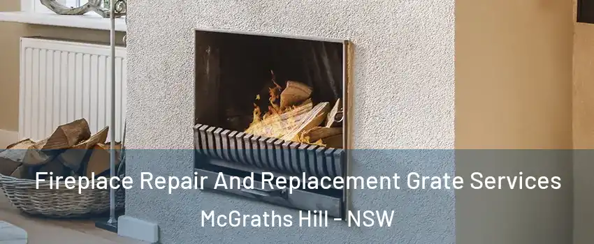 Fireplace Repair And Replacement Grate Services McGraths Hill - NSW