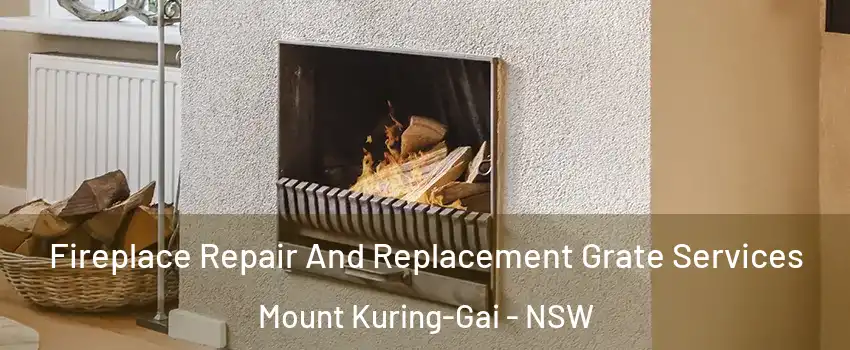 Fireplace Repair And Replacement Grate Services Mount Kuring-Gai - NSW
