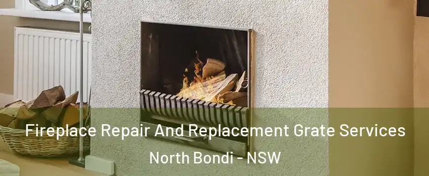 Fireplace Repair And Replacement Grate Services North Bondi - NSW