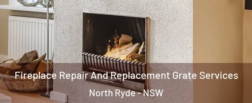 Fireplace Repair And Replacement Grate Services North Ryde - NSW