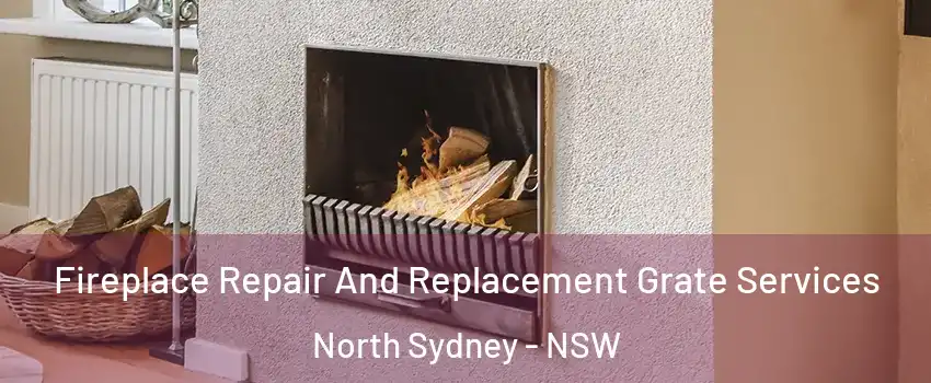 Fireplace Repair And Replacement Grate Services North Sydney - NSW