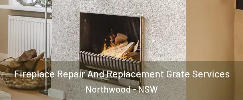 Fireplace Repair And Replacement Grate Services Northwood - NSW