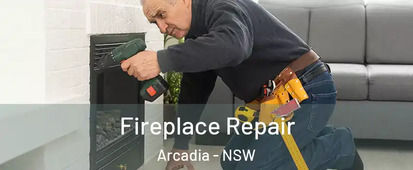 Fireplace Repair Arcadia - NSW
