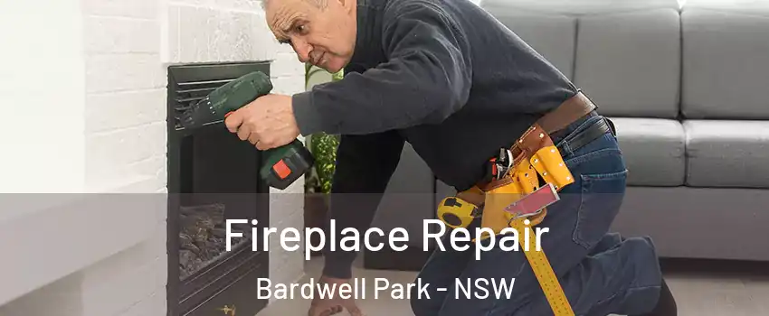 Fireplace Repair Bardwell Park - NSW