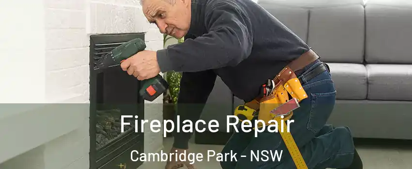 Fireplace Repair Cambridge Park - NSW