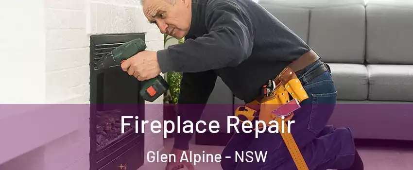 Fireplace Repair Glen Alpine - NSW