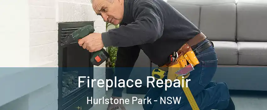 Fireplace Repair Hurlstone Park - NSW