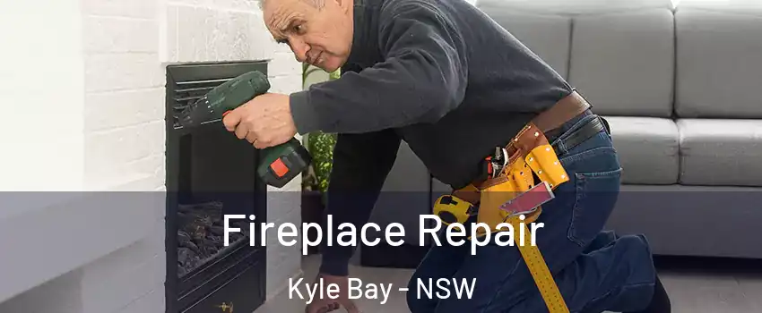 Fireplace Repair Kyle Bay - NSW