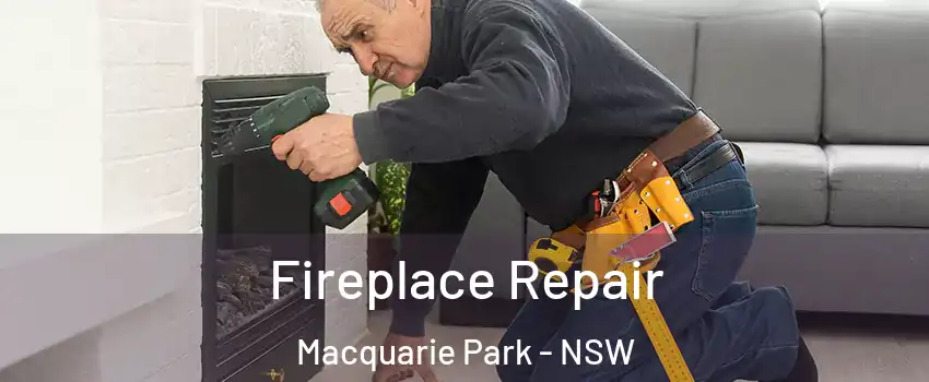 Fireplace Repair Macquarie Park - NSW