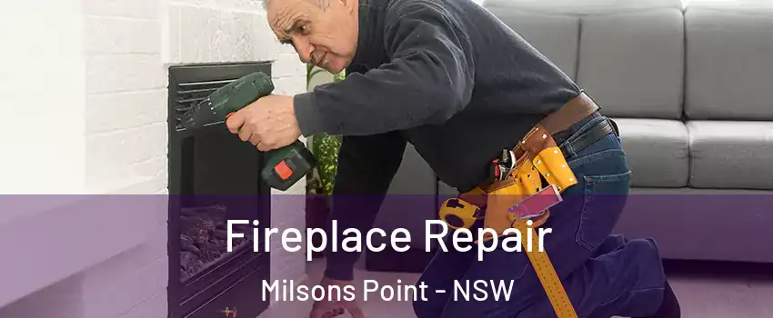 Fireplace Repair Milsons Point - NSW