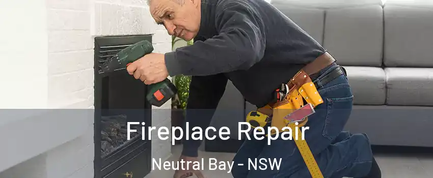 Fireplace Repair Neutral Bay - NSW