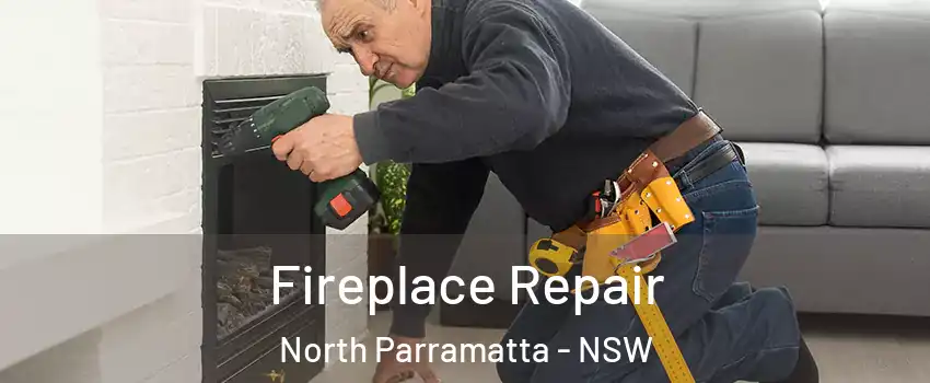 Fireplace Repair North Parramatta - NSW