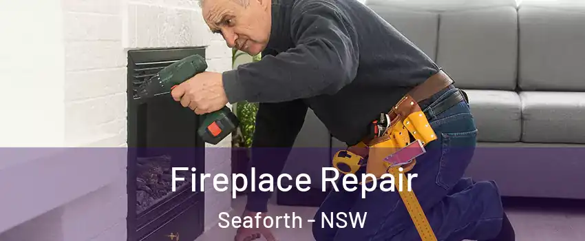 Fireplace Repair Seaforth - NSW