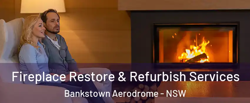 Fireplace Restore & Refurbish Services Bankstown Aerodrome - NSW