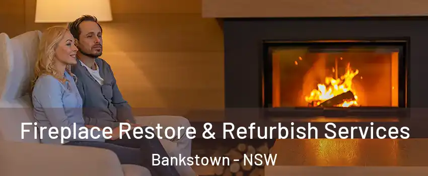 Fireplace Restore & Refurbish Services Bankstown - NSW