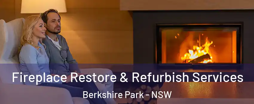Fireplace Restore & Refurbish Services Berkshire Park - NSW